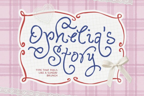 Ophelia Story: The Font That Makes Your Campaigns Feel Warm and Real